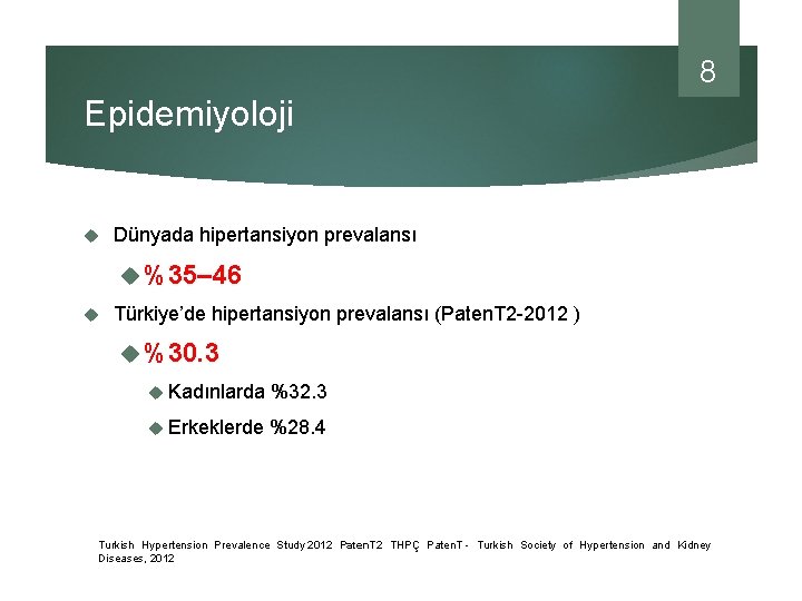 8 Epidemiyoloji Dünyada hipertansiyon prevalansı %35– 46 Türkiye’de hipertansiyon prevalansı (Paten. T 2 -2012
