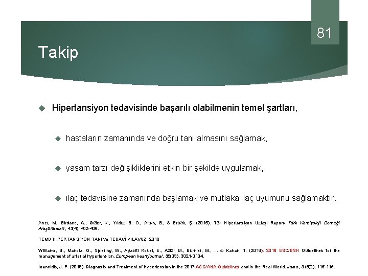 81 Takip Hipertansiyon tedavisinde başarılı olabilmenin temel şartları, hastaların zamanında ve doğru tanı almasını