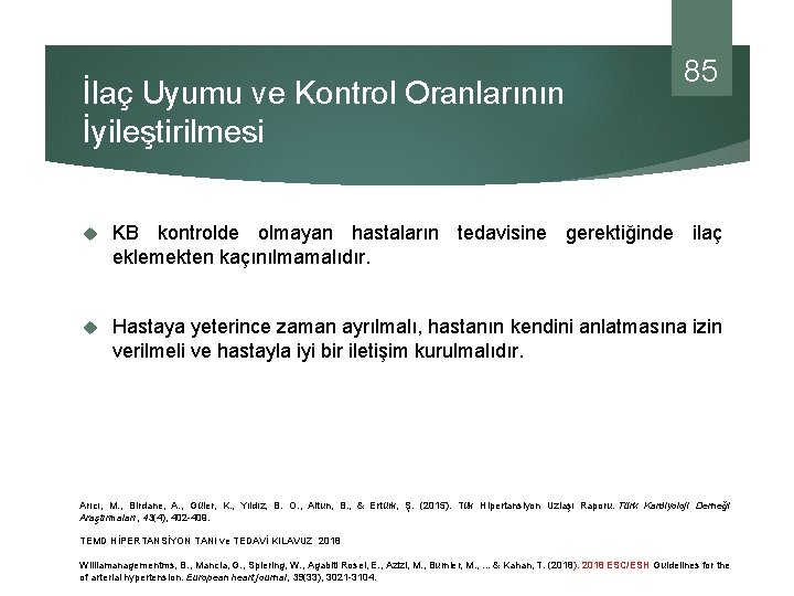 İlaç Uyumu ve Kontrol Oranlarının İyileştirilmesi 85 KB kontrolde olmayan hastaların tedavisine gerektiğinde ilaç