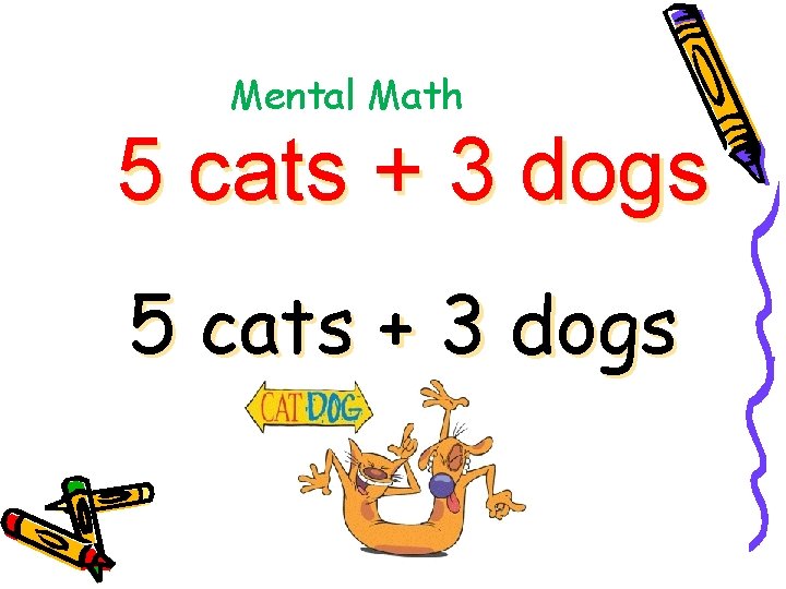 Mental Math 5 cats + 3 dogs 