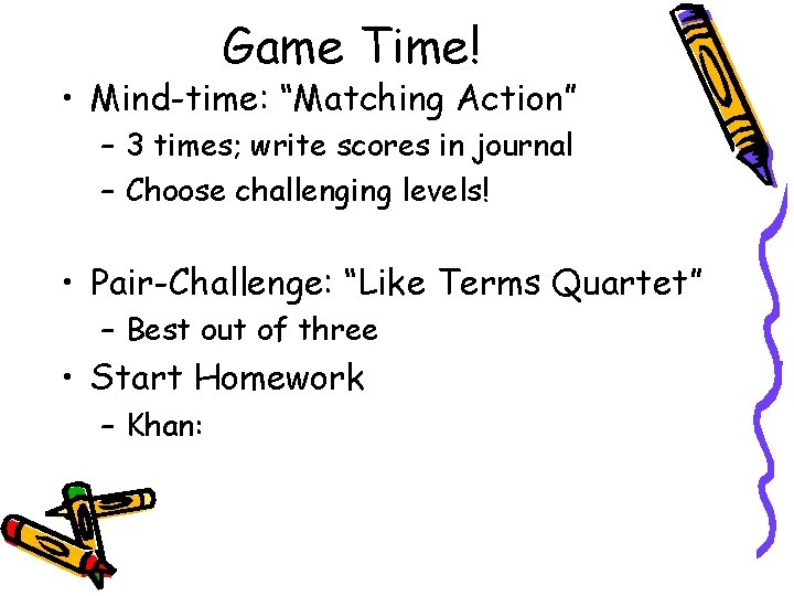 Game Time! • Mind-time: “Matching Action” – 3 times; write scores in journal –