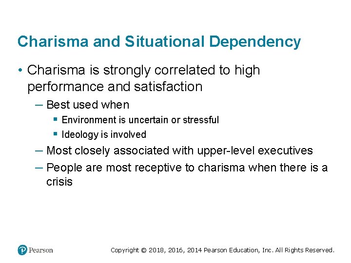 Charisma and Situational Dependency • Charisma is strongly correlated to high performance and satisfaction