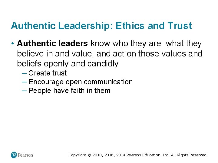 Authentic Leadership: Ethics and Trust • Authentic leaders know who they are, what they