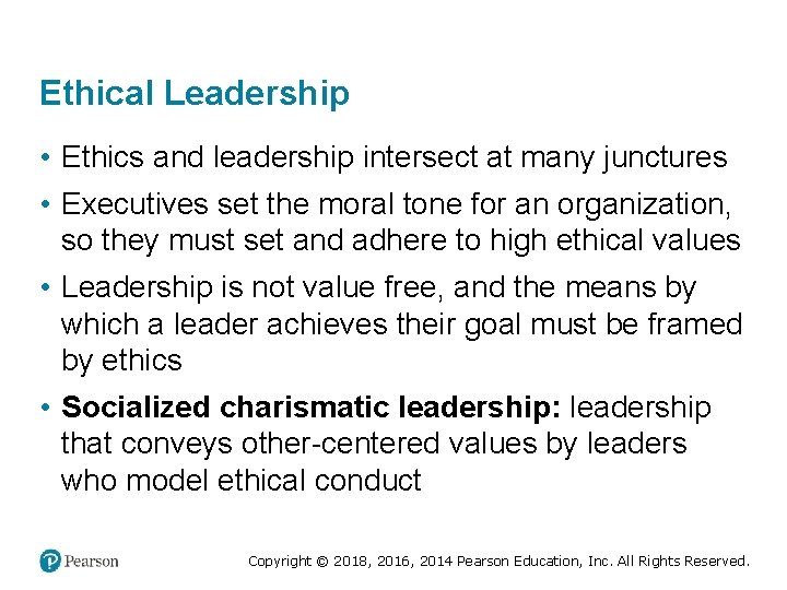 Ethical Leadership • Ethics and leadership intersect at many junctures • Executives set the