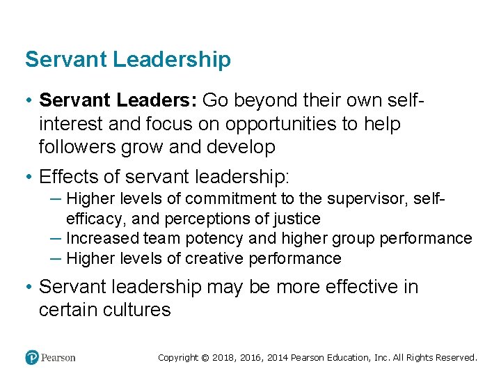 Servant Leadership • Servant Leaders: Go beyond their own selfinterest and focus on opportunities