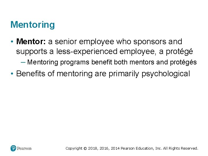 Mentoring • Mentor: a senior employee who sponsors and supports a less-experienced employee, a
