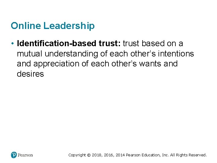 Online Leadership • Identification-based trust: trust based on a mutual understanding of each other’s