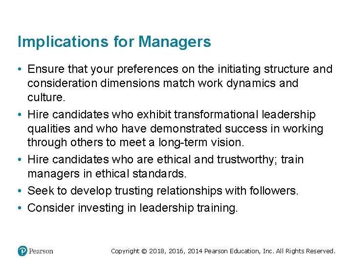 Implications for Managers • Ensure that your preferences on the initiating structure and consideration