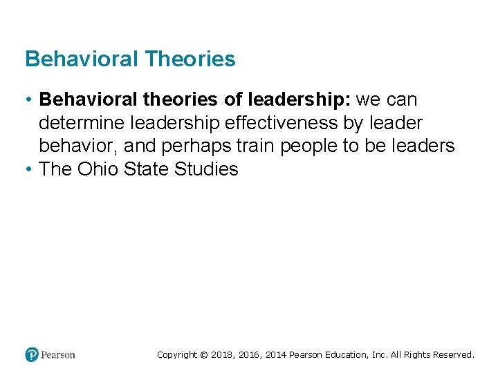 Behavioral Theories • Behavioral theories of leadership: we can determine leadership effectiveness by leader