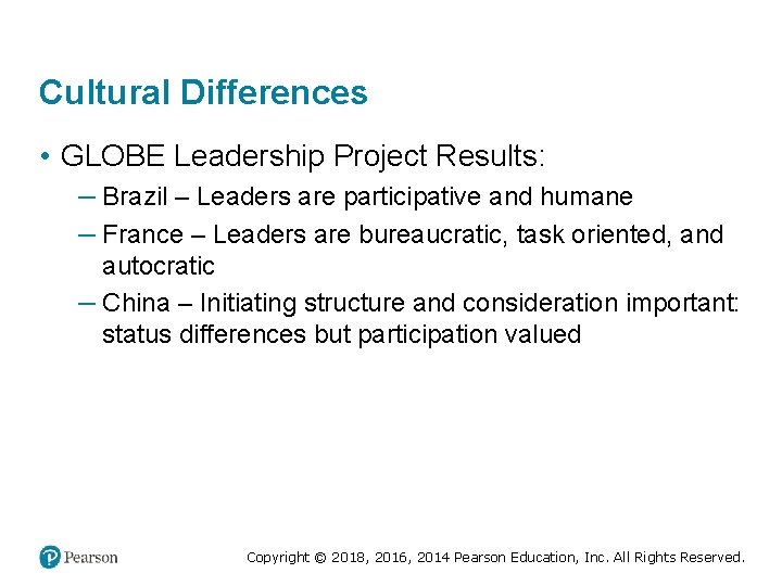 Cultural Differences • GLOBE Leadership Project Results: – Brazil – Leaders are participative and