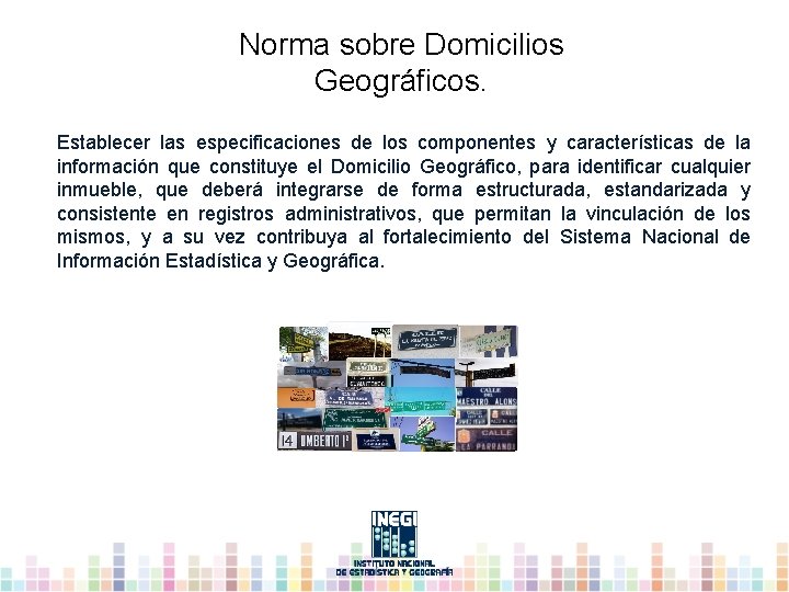 Norma sobre Domicilios Geográficos. Establecer las especificaciones de los componentes y características de la