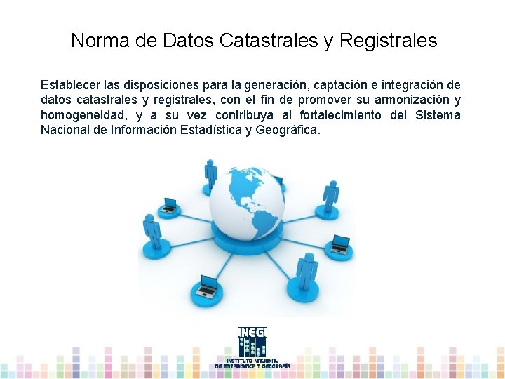 Norma de Datos Catastrales y Registrales Establecer las disposiciones para la generación, captación e