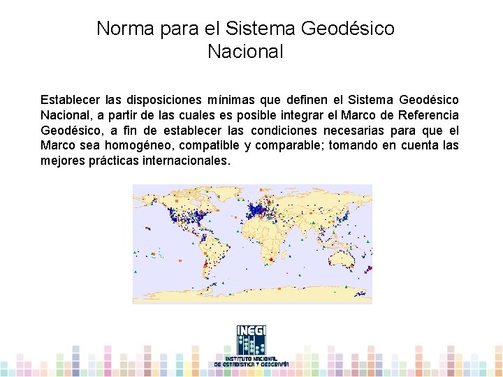 Norma para el Sistema Geodésico Nacional Establecer las disposiciones mínimas que definen el Sistema