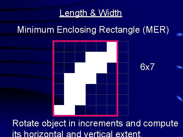 Length & Width Minimum Enclosing Rectangle (MER) 6 x 7 Rotate object in increments