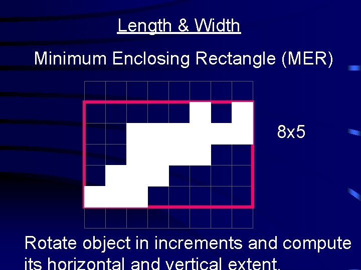 Length & Width Minimum Enclosing Rectangle (MER) 8 x 5 Rotate object in increments