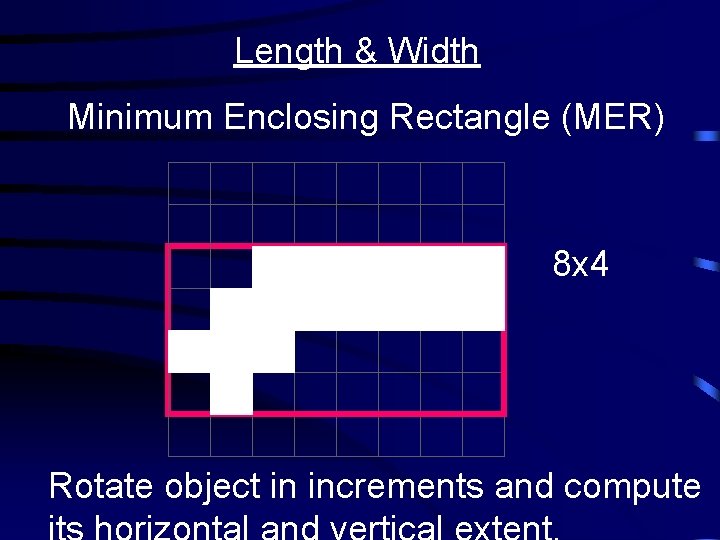 Length & Width Minimum Enclosing Rectangle (MER) 8 x 4 Rotate object in increments