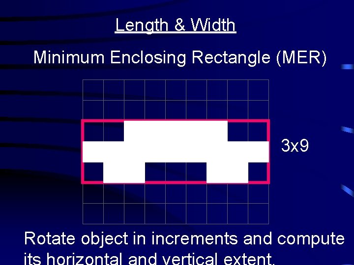 Length & Width Minimum Enclosing Rectangle (MER) 3 x 9 Rotate object in increments