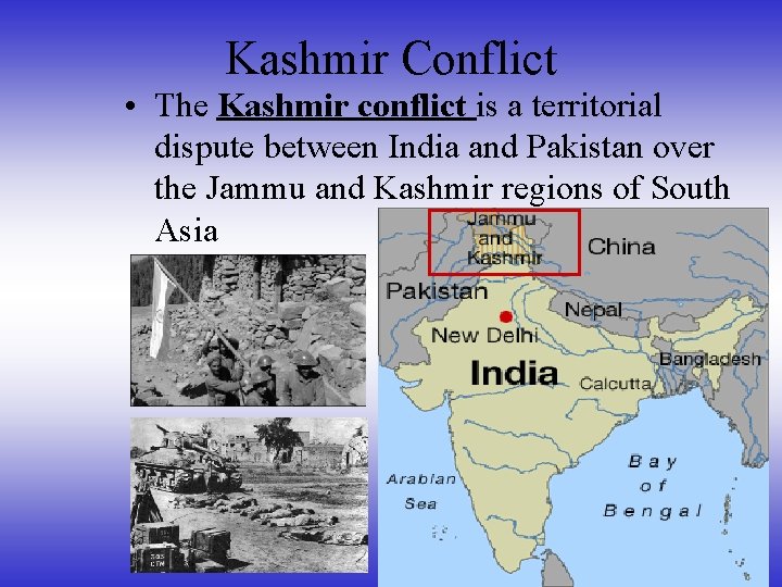 Kashmir Conflict • The Kashmir conflict is a territorial dispute between India and Pakistan