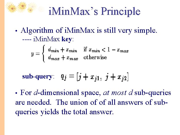 i. Min. Max’s Principle • Algorithm of i. Min. Max is still very simple.