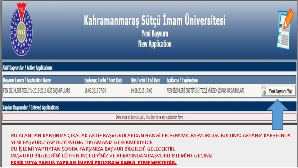 BU ALANDAN KARŞINIZA ÇIKACAK AKTİF BAŞVURULARDAN HANGİ PROGRAMA BAŞVURUDA BULUNACAKSANIZ KARŞISINDA YENİ BAŞVURU YAP