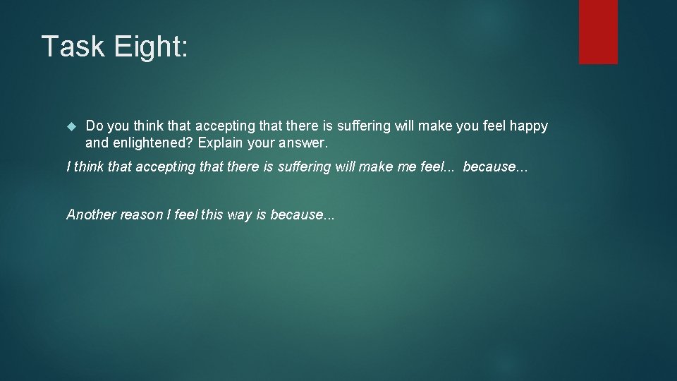 Task Eight: Do you think that accepting that there is suffering will make you