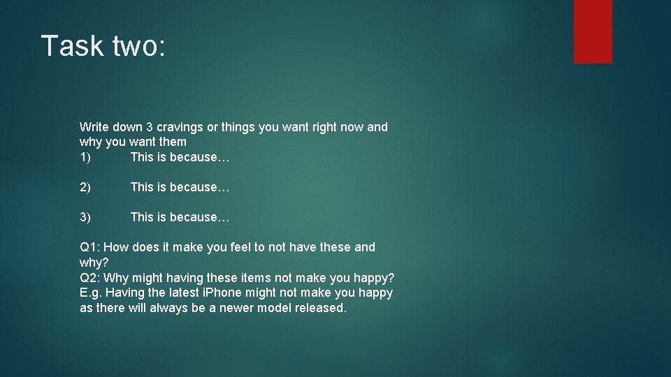 Task two: Write down 3 cravings or things you want right now and why