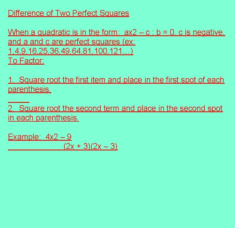 Difference of Two Perfect Squares When a quadratic is in the form: ax 2 Difference of Two Perfect Squares When a quadratic is in the form: ax 2