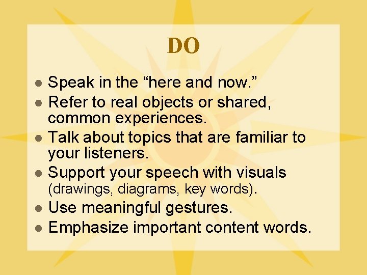 DO l l l Speak in the “here and now. ” Refer to real
