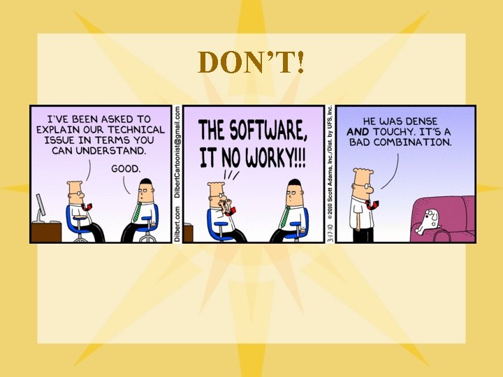 DON’T! l l Shout (volume is not usually the problem). Use “Tarzan talk” (ungrammatical,