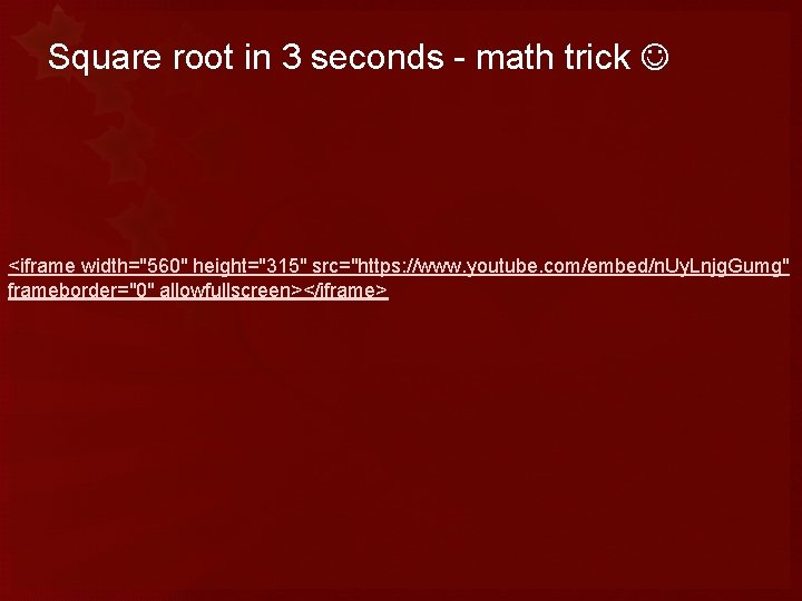 Square root in 3 seconds - math trick <iframe width="560" height="315" src="https: //www. youtube.