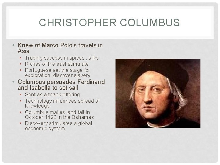 CHRISTOPHER COLUMBUS • Knew of Marco Polo’s travels in Asia • Trading success in