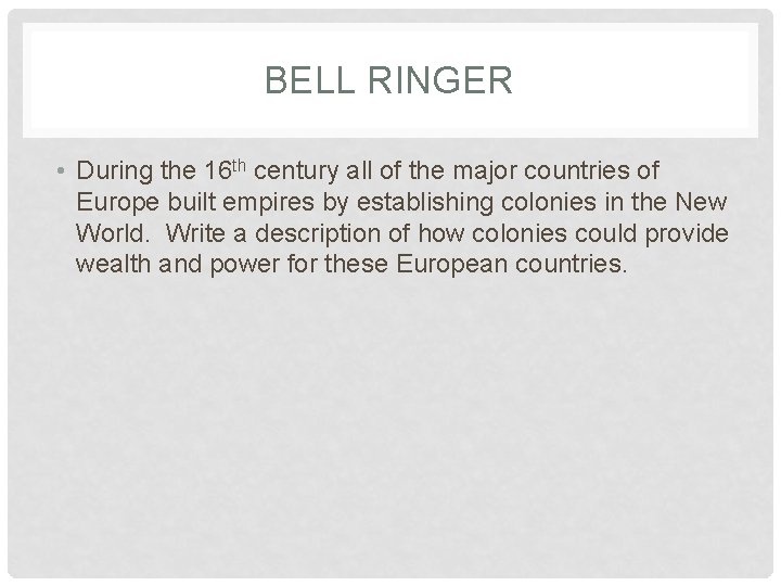 BELL RINGER • During the 16 th century all of the major countries of