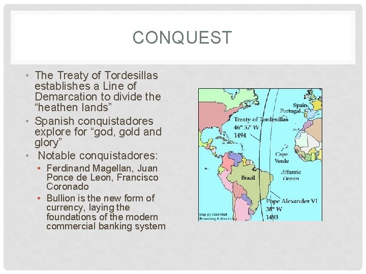 CONQUEST • The Treaty of Tordesillas establishes a Line of Demarcation to divide the