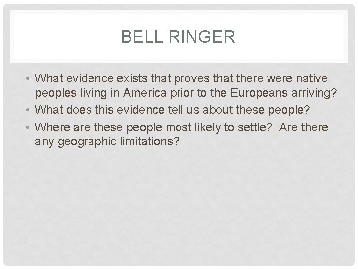 BELL RINGER • What evidence exists that proves that there were native peoples living