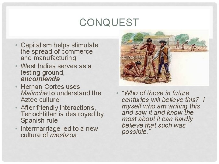 CONQUEST • Capitalism helps stimulate the spread of commerce and manufacturing • West Indies