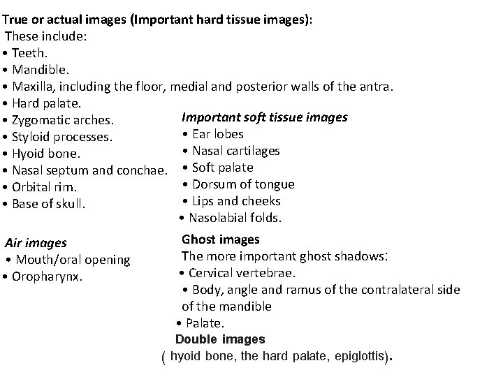 True or actual images (Important hard tissue images): These include: • Teeth. • Mandible. True or actual images (Important hard tissue images): These include: • Teeth. • Mandible.