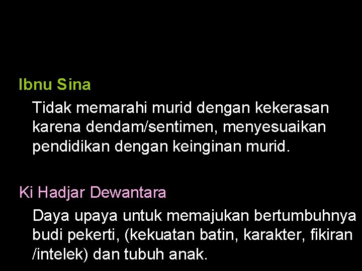 Ibnu Sina Tidak memarahi murid dengan kekerasan karena dendam/sentimen, menyesuaikan pendidikan dengan keinginan murid.