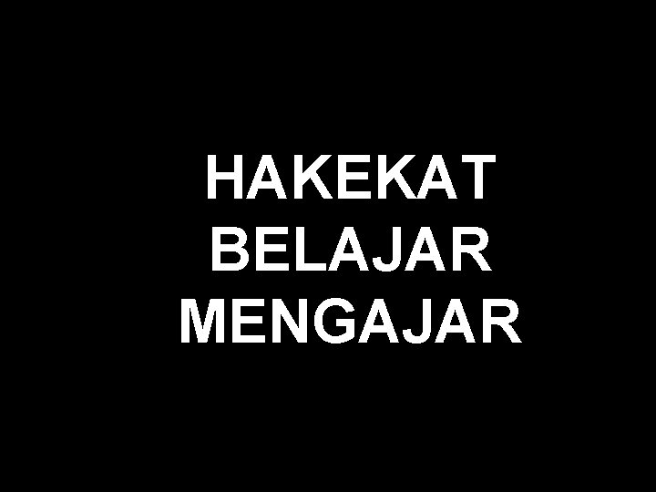 HAKEKAT BELAJAR MENGAJAR 