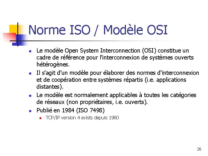 Norme ISO / Modèle OSI n n Le modèle Open System Interconnection (OSI) constitue