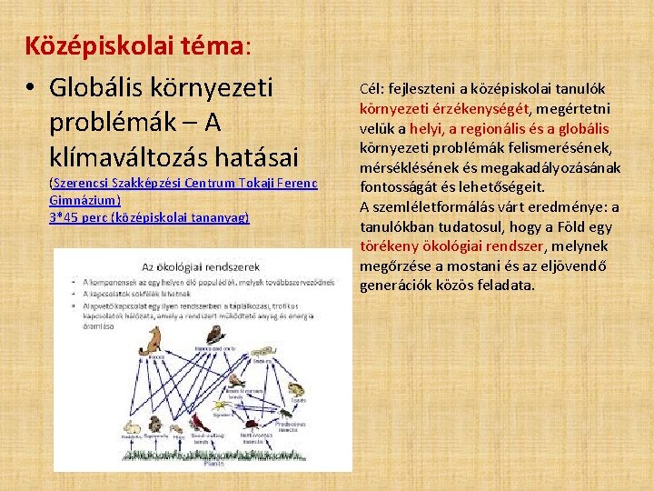 Középiskolai téma: • Globális környezeti problémák – A klímaváltozás hatásai (Szerencsi Szakképzési Centrum Tokaji