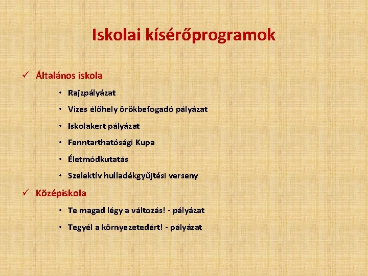 Iskolai kísérőprogramok Általános iskola • Rajzpályázat • Vizes élőhely örökbefogadó pályázat • Iskolakert pályázat