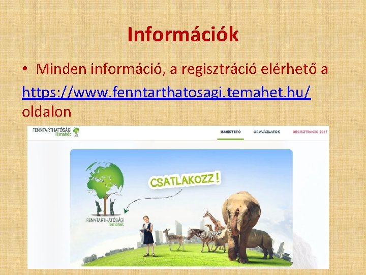 Információk • Minden információ, a regisztráció elérhető a https: //www. fenntarthatosagi. temahet. hu/ oldalon