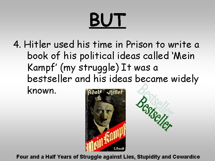 BUT 4. Hitler used his time in Prison to write a book of his