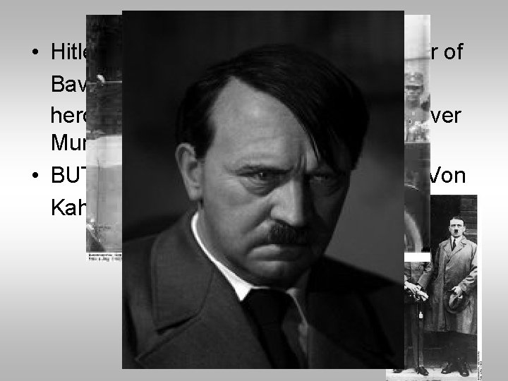  • Hitler plotted with the nationalist leader of Bavaria – Von Kahr as