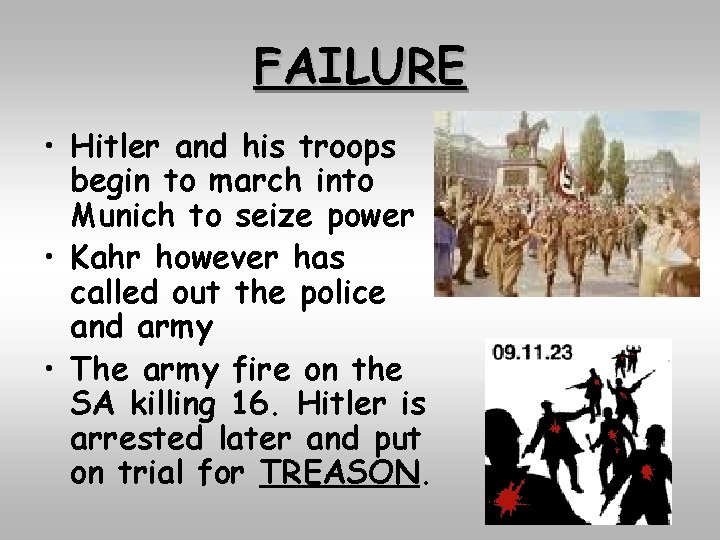 FAILURE • Hitler and his troops begin to march into Munich to seize power