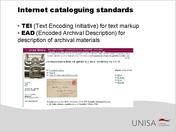 Internet cataloguing standards • TEI (Text Encoding Initiative) for text markup • EAD (Encoded