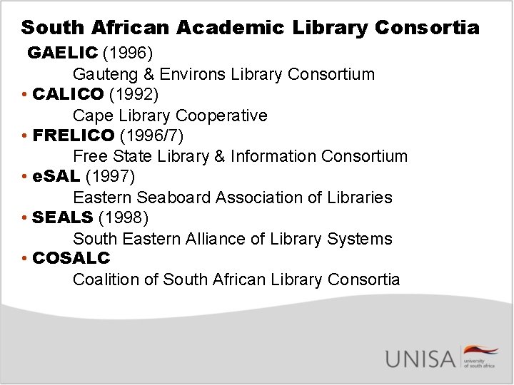 South African Academic Library Consortia GAELIC (1996) Gauteng & Environs Library Consortium • CALICO