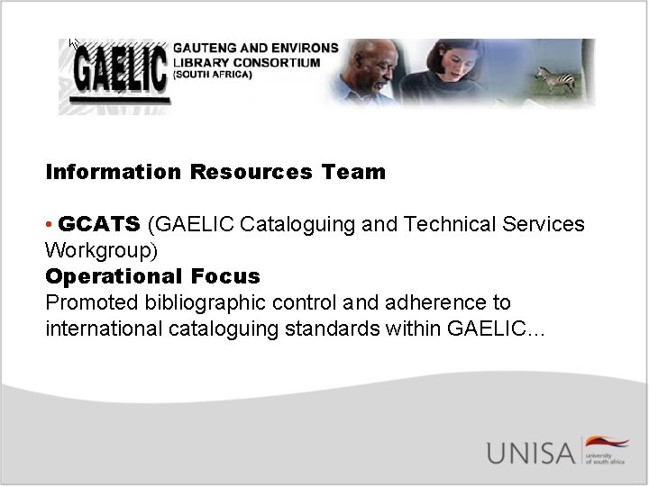 Information Resources Team • GCATS (GAELIC Cataloguing and Technical Services Workgroup) Operational Focus Promoted