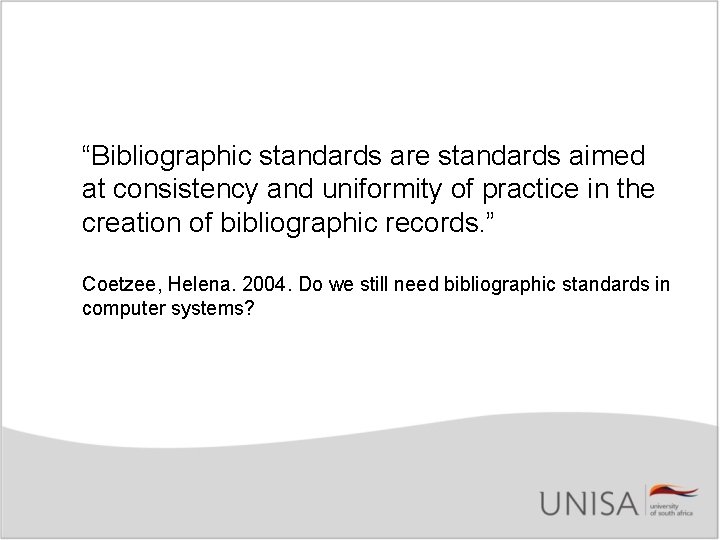 “Bibliographic standards are standards aimed at consistency and uniformity of practice in the creation