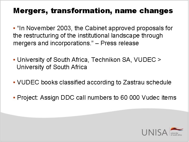 Mergers, transformation, name changes • “In November 2003, the Cabinet approved proposals for the